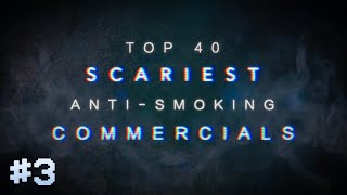 TOP 40 SCARIEST ANTISMOKING COMMERCIALS PART THREE [upl. by Inacana]