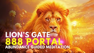 Lions Gate 888 Portal Guided Meditation  Abundance 2024 [upl. by Georgeta]