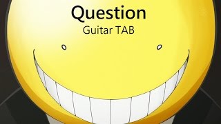 Ansatsu Kyoushitsu OP 「Question」Guitar Tab [upl. by Krum487]