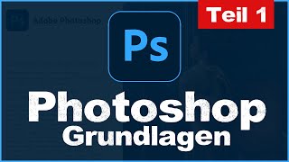 Grundlagen in Photoshop CC  Tutorial Grundkurs für Anfänger  Teil 1 deutsch [upl. by Llednohs714]