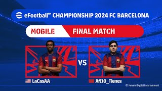 Mobile Grand Final LaCasAA  AN10Tienes eFootball™ Championship 2024 FC Barcelona Finals [upl. by Hanauq]