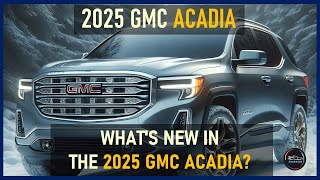 2025 GMC ACADIA REVEAL THE NEXT GENERATION MIDSIZE SUV [upl. by Nations641]