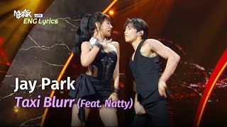 Jay Park 박재범  Taxi Blurr Ft Natty  Lyrics  KBS WORLD TV 240531 [upl. by Melleta372]