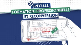 L’ ÉMISSION 3 – Formation professionnelle et reconversion [upl. by Courtnay692]