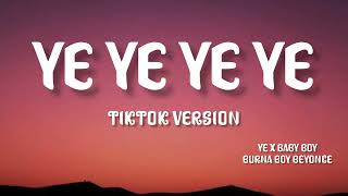 ye ye ye ye ye tiktok version  Ye Baby Boy  Burna Boy x Beyonce [upl. by Yetac738]