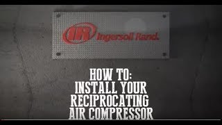 Ingersoll Rand  How to Install a Reciprocating Compressor [upl. by Lamonica]