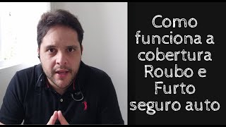 Como funciona a cobertura Roubo e Furto Seguro auto [upl. by Tiemroth176]