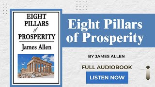 Eight Pillars of Prosperity 1911 by James Allen  Full Audiobook [upl. by Fredek]