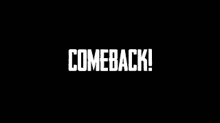 COMEBACK [upl. by Hertzog]