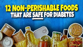 Top 12 NonPerishable Foods That Are SAFE for People with Diabetes [upl. by Ocirrej]