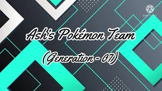 Ash’s Pokémon Team Gen  07 [upl. by Odin]