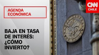 Recomendaciones de inversión tras una eventual baja en la tasa de interés  Agenda Económica [upl. by Ajroj404]