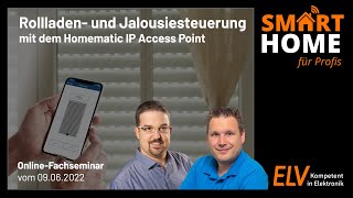 ELV OnlineFachseminar – Rollladen und Jalousiesteuerung mit dem Homematic IP Access Point [upl. by Delmor]