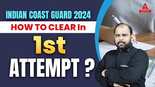 Indian Coast Guard 2024  How To Clear In 1st Attempt  Coast Guard Assistant Commandant 2024 [upl. by Karita830]