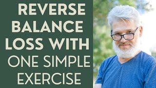 Seniors How I Reversed Balance Loss with one SIMPLE Exercise [upl. by Salohcim]