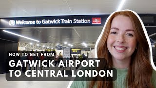 How to get from Gatwick Airport to Central London [upl. by Riella]