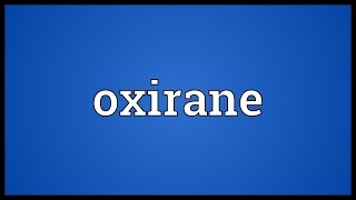 Oxirane Meaning [upl. by Relyc685]