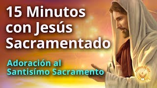 15 Minutos en compañía de Jesus Sacramentado [upl. by Akineg]