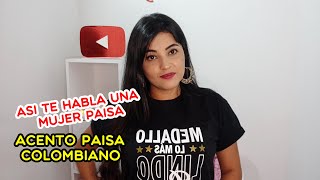 ACENTO PAISAASI TE HABLA UNA MUJER PAISAKARITOLIFE [upl. by Mutua]