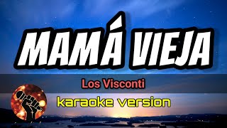 Mamá Vieja  Los Visconti karaoke version [upl. by Smeaj]