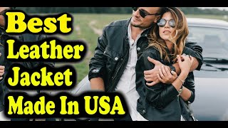 Best Leather Jacket Made In USA [upl. by Haelem622]