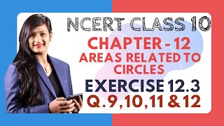 Class 10 Maths Chapter 12  Ex 123 Q9 10 11 and 12  Area Related to Circles [upl. by Poppy]