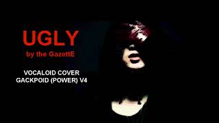 【Gackpoid V4】UGLY  the GazettE Vocaloid cover [upl. by Hussein870]