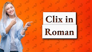 What is Clix in Roman [upl. by Marasco524]