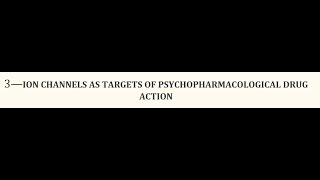 STAHLS  Ch 3  ION CHANNELS AS TARGETS OF DRUG ACTION  COMPLETE psychiatrypharmacology [upl. by Ellesig]