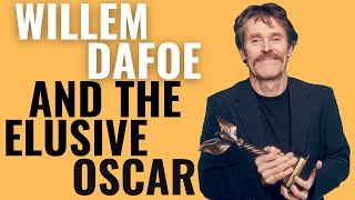 Willem Dafoe and the Elusive Oscar  Why Hes Never Won [upl. by Gelasius]