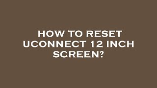 How to reset uconnect 12 inch screen [upl. by Wills]