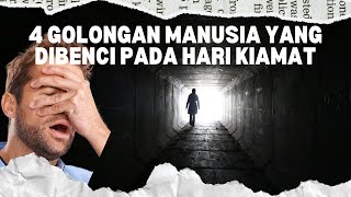 4 GOLONGAN MANUSIA YANG DIBENCI PADA HARI KIAMAT [upl. by Rollin]