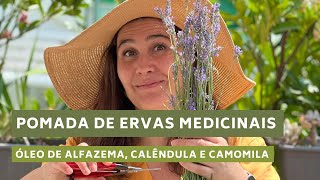 Pomada de ervas medicinais  com óleo de alfazema calêndula e camomila [upl. by Zetram]