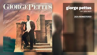 Giorge Pettus  Can You Wait 2024 Remastered [upl. by Goodwin260]