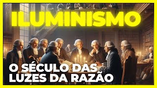 ILUMINISMO O SÉCULO DAS LUZES DA RAZÃO [upl. by Assilanna]