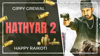 Hathyar 2  Gippy Grewal OFFICIAL VIDEO  Happy Raikoti  Limited EditionLatest Punjabi Song 2021 [upl. by Robbie]