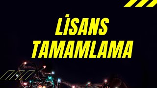 Lisans Tamamlama [upl. by Scholz]