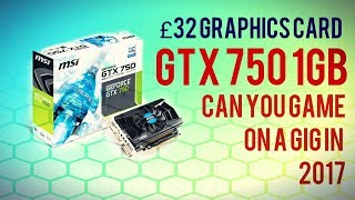 GTX 750 1GB  IS 1GB VRAM ENOUGH IN 2017 £30 40 GPU [upl. by Hausmann724]