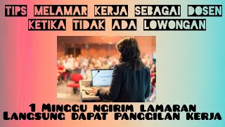 TIPS MELAMAR KERJA SABAGAI DOSEN DI UNIVERSITAS YANG TIDAK MEMBUKA LOWONGAN [upl. by Colwen824]