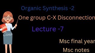 One group CX Disconnection  Organic Synthesis2 msc chemistry notes  free classes [upl. by Assiluj]