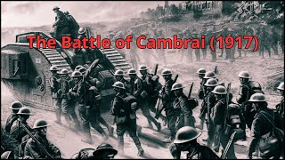 The Battle of Cambrai 1917 [upl. by Zaraf]