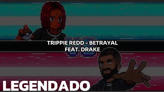 • Trippie Redd Drake  Betrayal Legendado [upl. by Soutor]