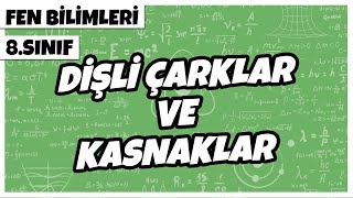 8 Sınıf Fen Bilimleri  Dişli Çarklar ve Kasnaklar  2022 [upl. by Meredithe]