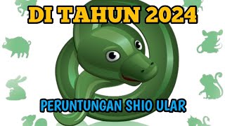 PERUNTUNGAN SHIO ULAR DI TAHUN 2024 [upl. by Stranger]