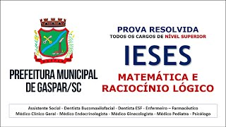 PROVA DE MATEMÁTICA E RACIOCÍNIO LÓGICO BANCA IESES CARGOS DE NÍVEL SUPERIOR 2020 PREF GASPAR SC [upl. by Sherlocke]