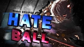 Torai Eclipse  Hate Ball [upl. by Idonna]