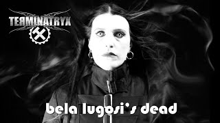 TERMINATRYX  quotBela Lugosis Deadquot classic BAUHAUS Gothic anthem cover [upl. by Mllly]