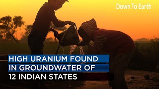 Groundwater in 12 Indian states found to be contaminated with uranium [upl. by Kurys]