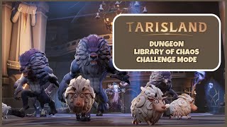 TARISLAND DUNGEON LIBRARY OF CHAOS  CHALLENGE MODE [upl. by Airt]