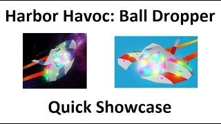 Harbor Havoc Ball Dropper Showcase [upl. by Enirhtak]